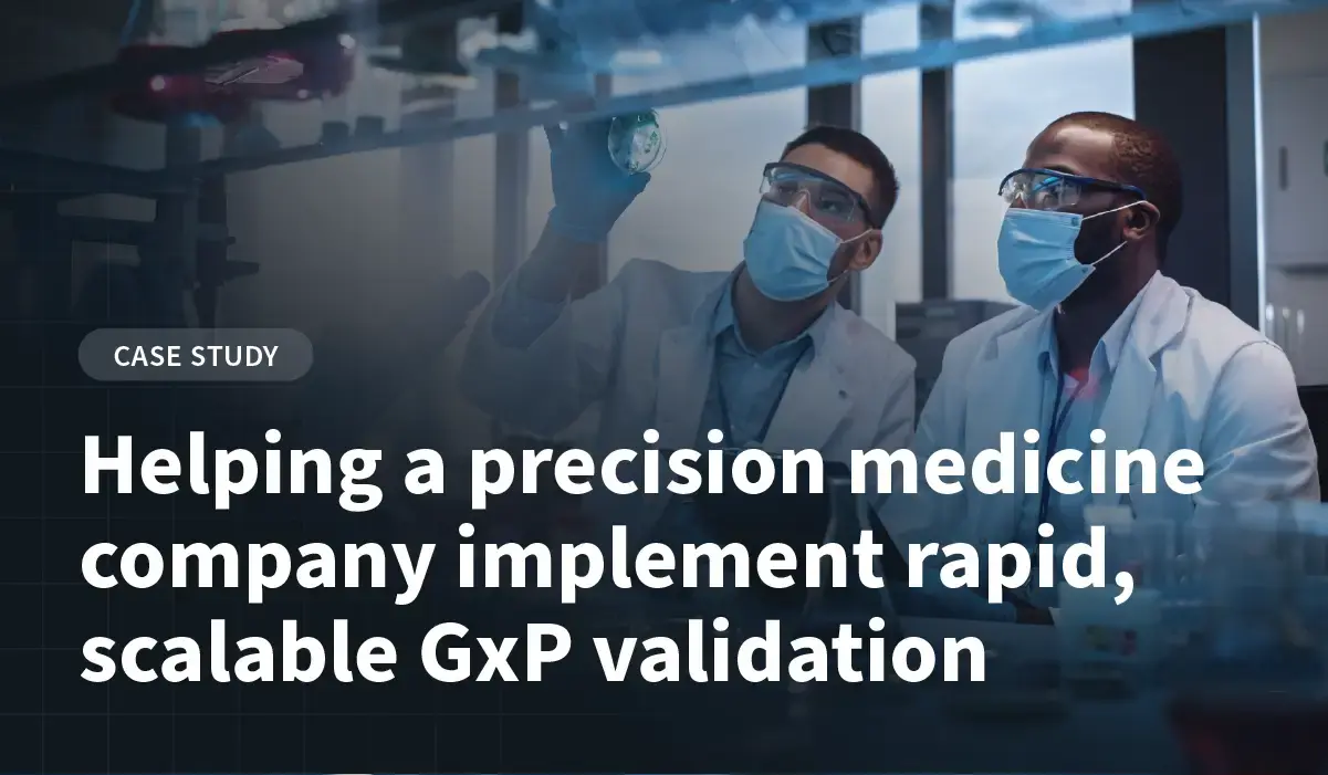 Helping a precision medicine company implement rapid, scalable GxP ...